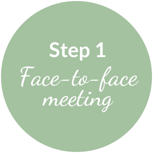 Step 1: Face-to-face meeting