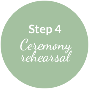 Step 4: Ceremony rehearsal